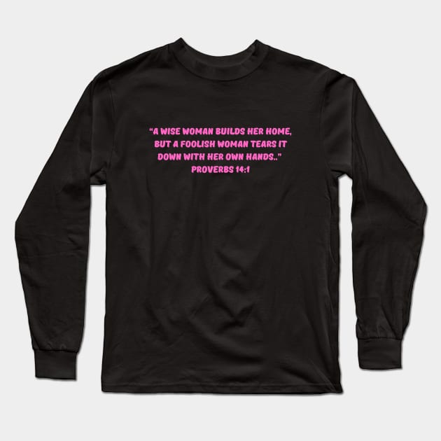 Bible Verse Proverbs 14:1 Long Sleeve T-Shirt by Prayingwarrior